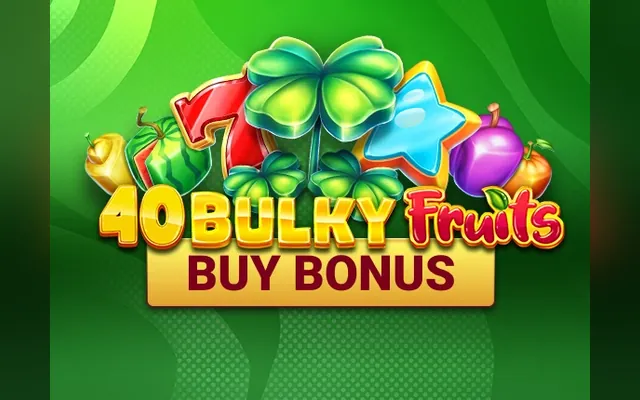 40 Bulky Fruits Buy Bonus slot by Amusnet (EGT)
