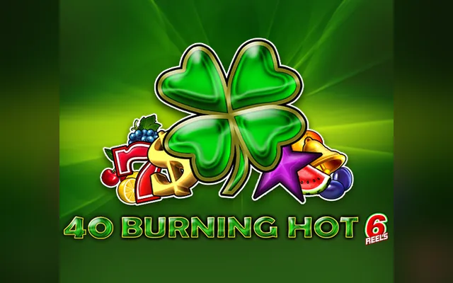 40 Burning Hot 6 Reels slot by EGT Digital