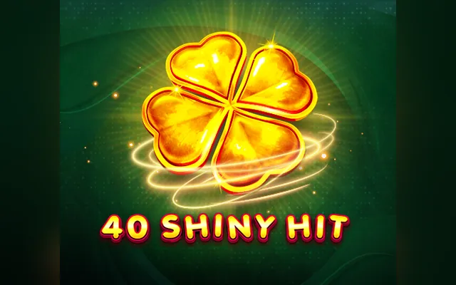 40 Shiny Hit slot by EGT Digital