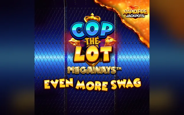 Cop The Lot Even More Swag Megaways slot by Blueprint Gaming