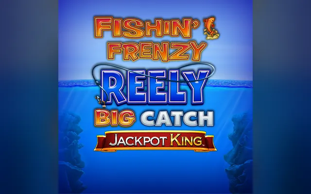 Fishin' Frenzy Reely Big Catch Jackpot King slot by Blueprint Gaming