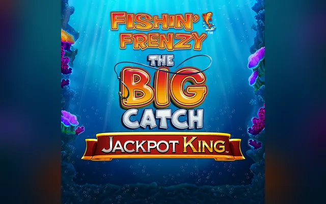 Fishin' Frenzy The Big Catch Jackpot King slot by Blueprint Gaming