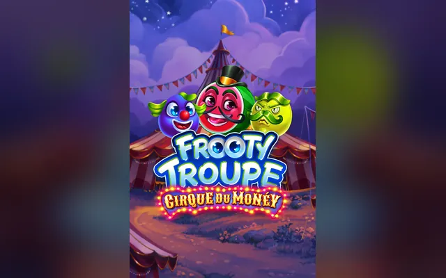 Frooty Troupe – Cirque du Monéy slot by Gamomat