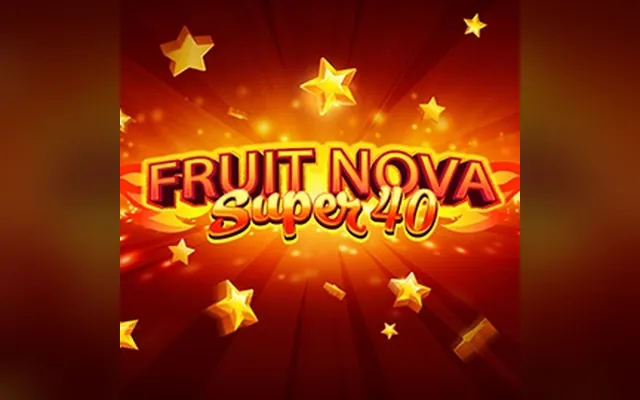 Fruit Super Nova 40 slot by Evoplay