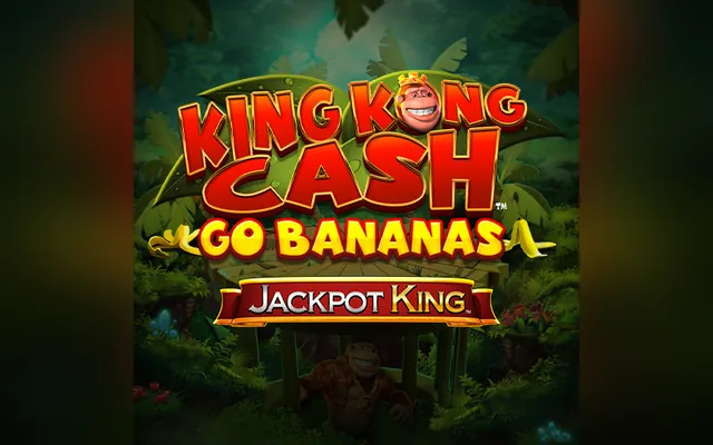 King Kong Cash Go Bananas Jackpot King slot by Blueprint Gaming